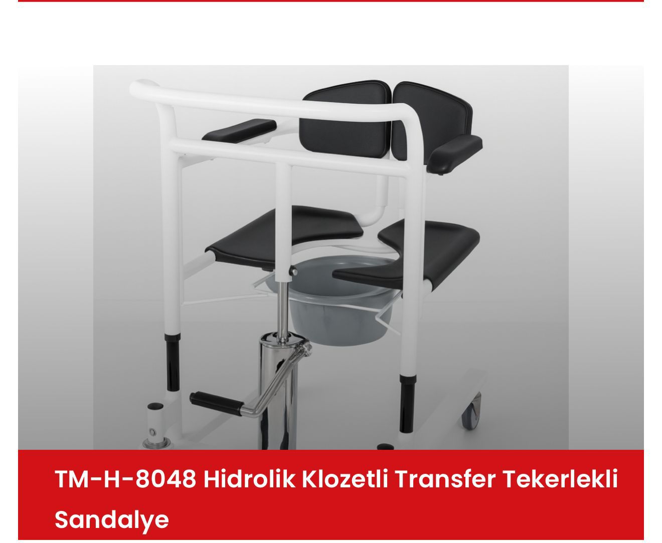 TM-H-8048 Hidrolik Klozetli Transfer Tekerlekli Sandalye